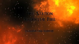 The Station Nightclub Fire  A Short Documentary  Fascinating Horror [upl. by Llenej]