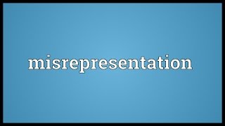 Misrepresentation Meaning [upl. by Christy]